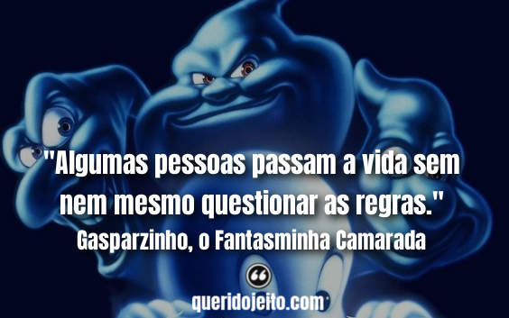 Frases Gasparzinho, o Fantasminha Camarada, Status Gasparzinho, Frases Casper, 