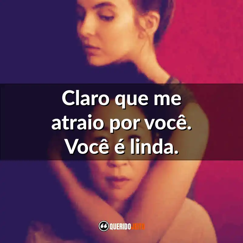 "Claro que me atraio por você. Você é linda." Frases da Série Killing Eve