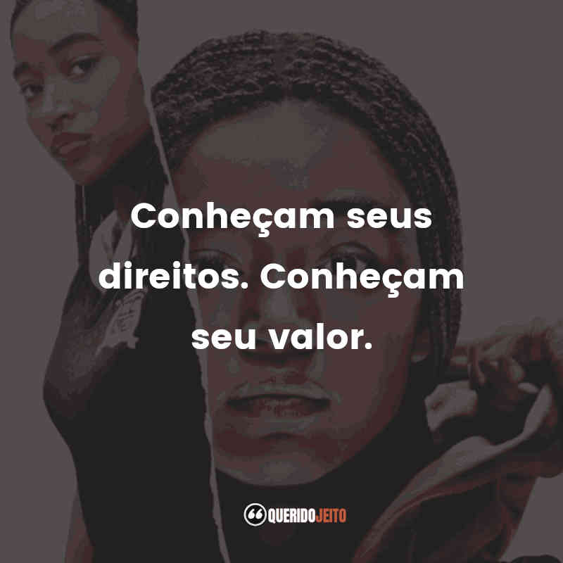 "Conheçam seus direitos. Conheçam seu valor." 