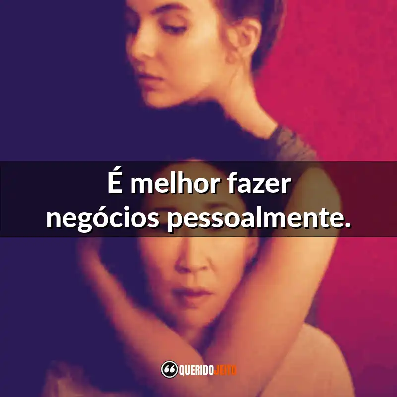 "É melhor fazer negócios pessoalmente."