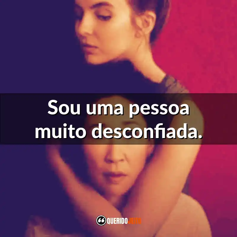 "Sou uma pessoa muito desconfiada."