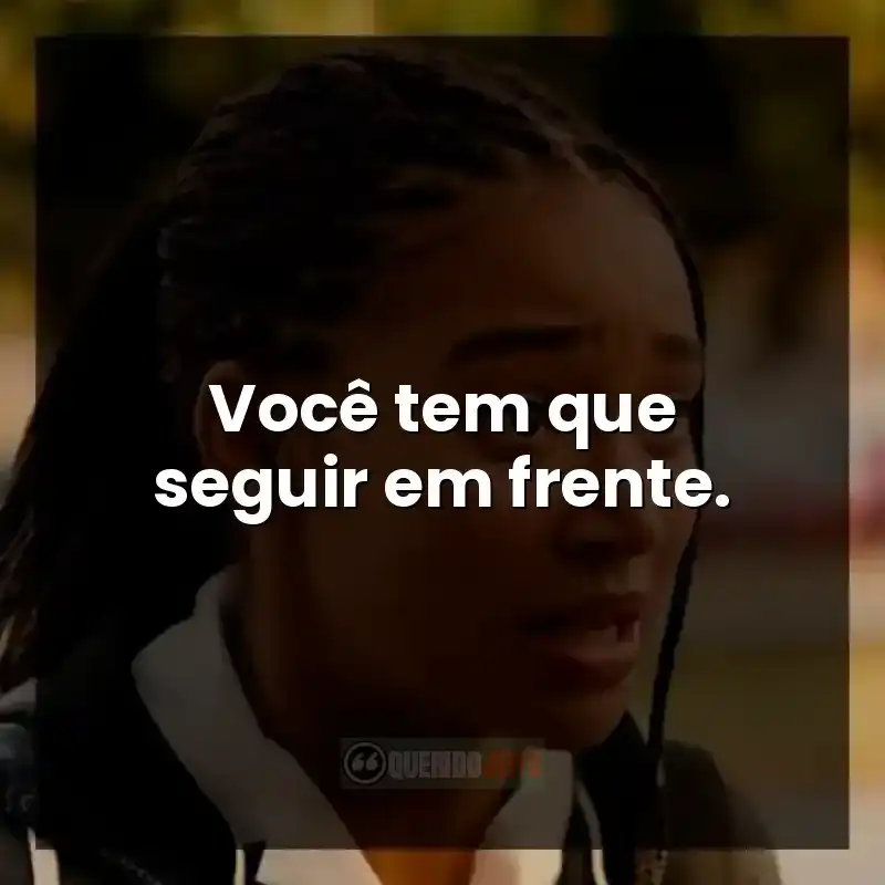 Citação sobre liberdade e seguir em frente no filme O Ódio que Você Semeia