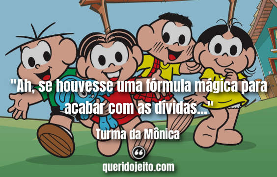 Frases Turma da Mônica, Frases Mônica, Frases Cebolinha, Frases Mauricio de Sousa,