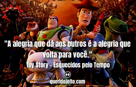 Frases Toy Story - Esquecidos pelo Tempo, Frases Woody, Filme Toy Story, 