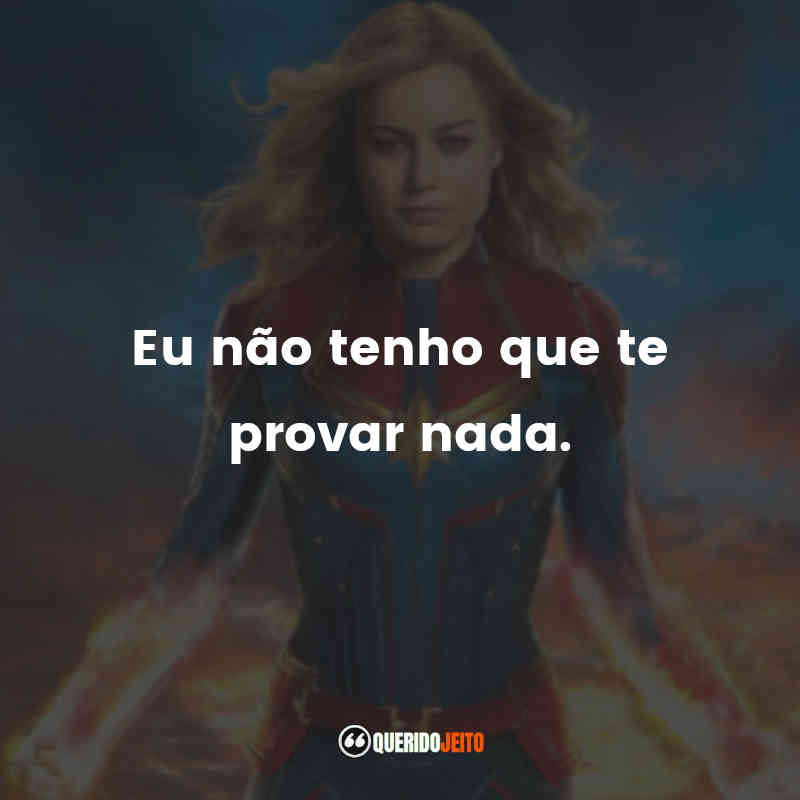 Filme Capitã Marvel frases: Eu não tenho que te provar nada.