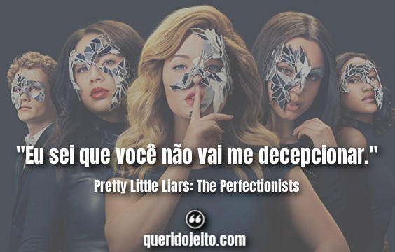 Pretty Little Liars As Frases Perfeccionistas. 