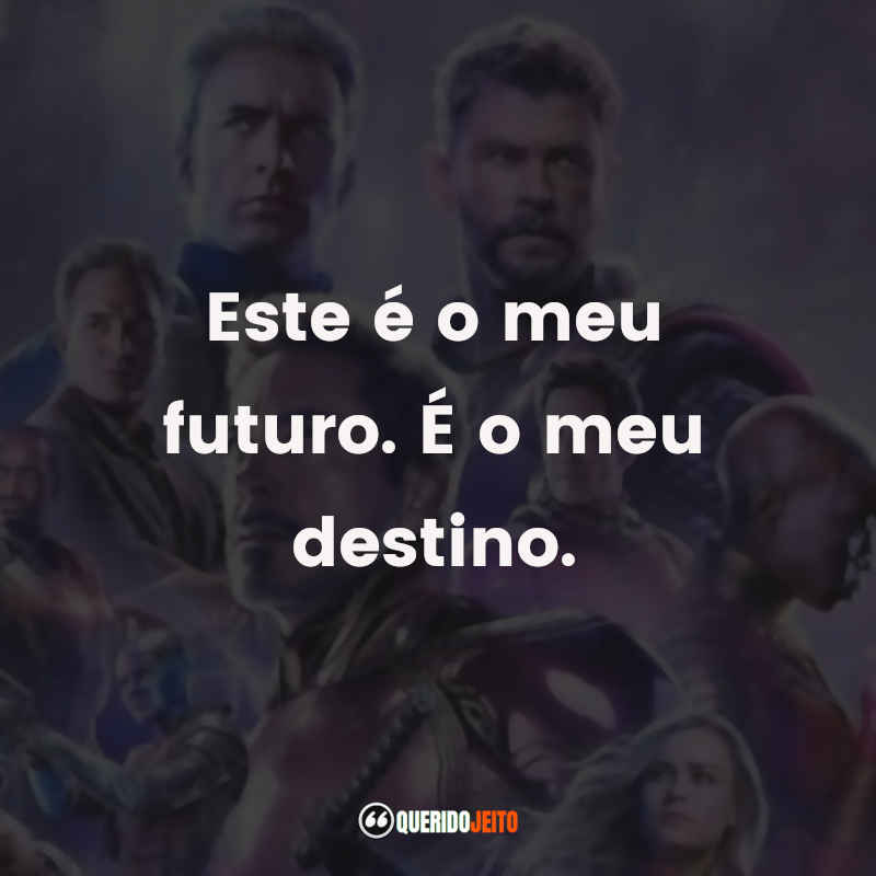 "Este é o meu futuro. É o meu destino."