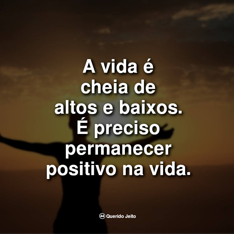 Frases Positivas Sobre A Vida Para Status Querido Jeito 