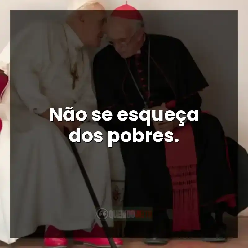 Não se esqueça dos pobres.