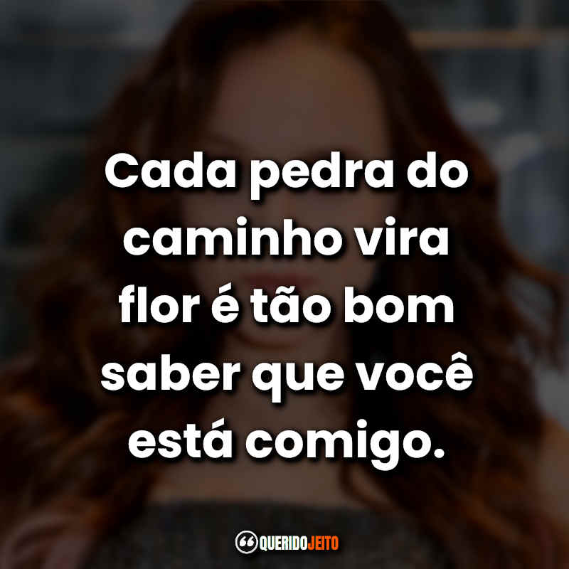 Frases da Larissa Manoela: Cada pedra do caminho vira flor é tão bom saber que você está comigo.