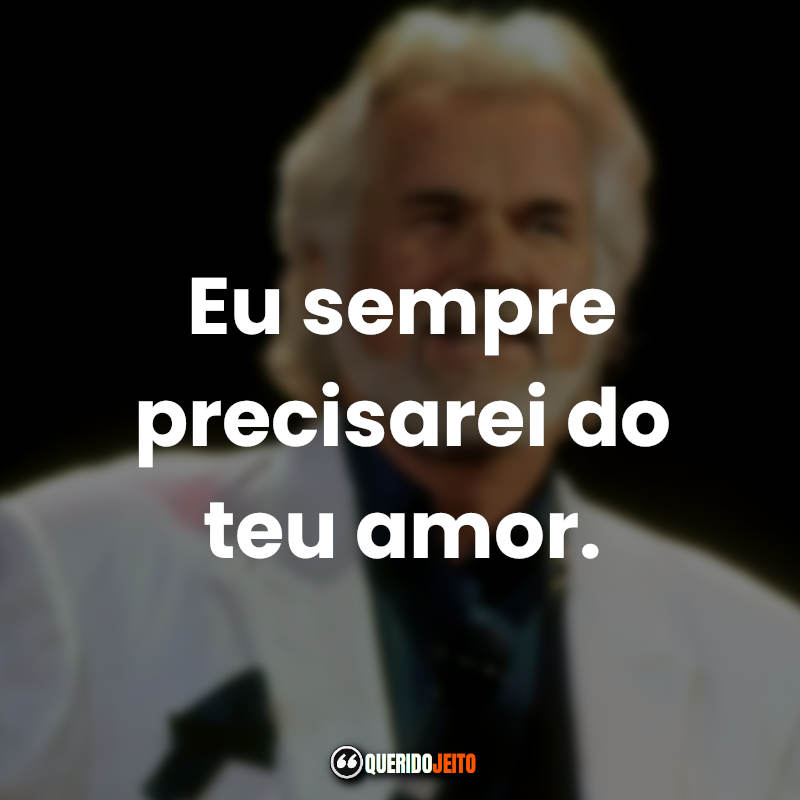 Frases do Kenny Rogers.