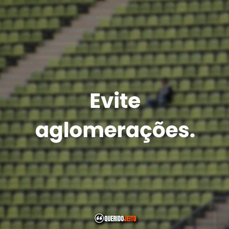 Frases Prevenção Coronavírus: Evite aglomerações.
