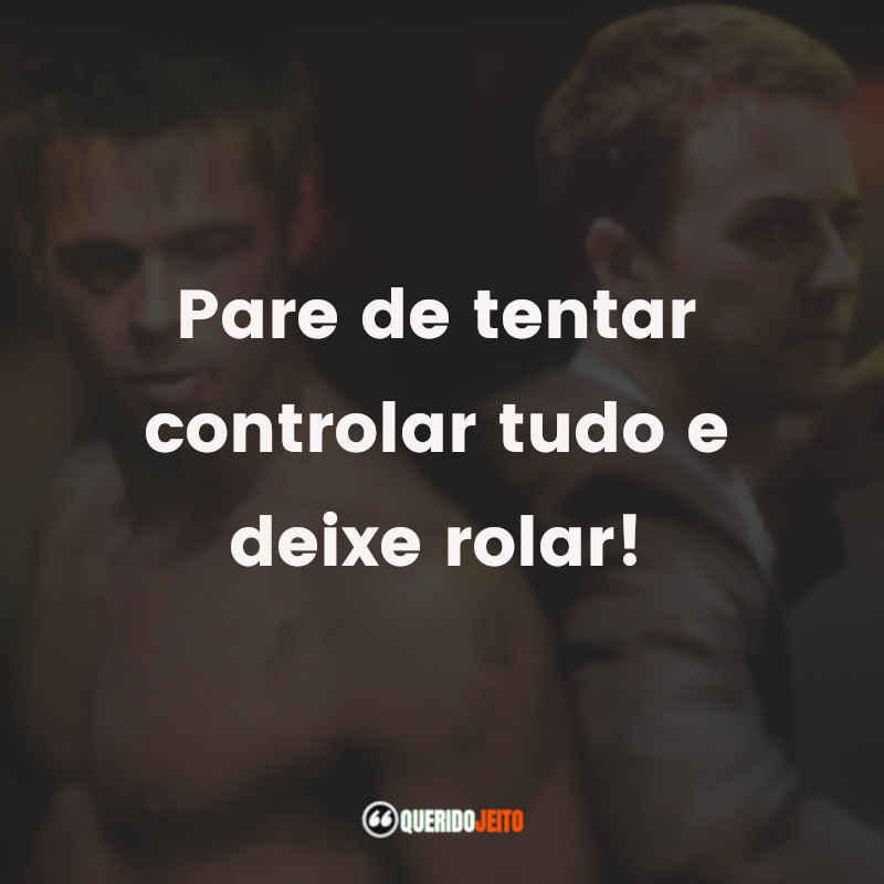 Pare de tentar controlar tudo e deixe rolar!