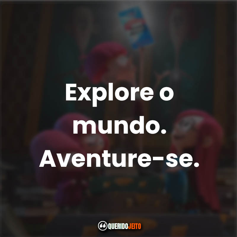 "Explore o mundo. Aventure-se."
