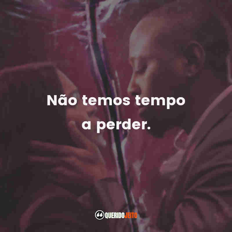 "Não temos tempo a perder."