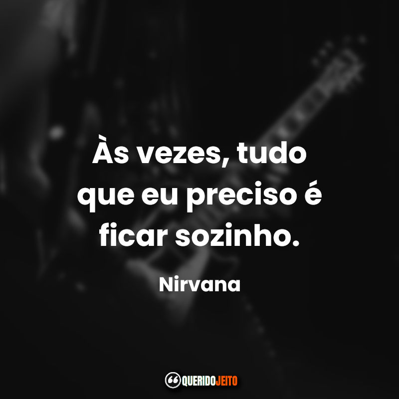 “Às vezes, tudo que eu preciso é ficar sozinho.”