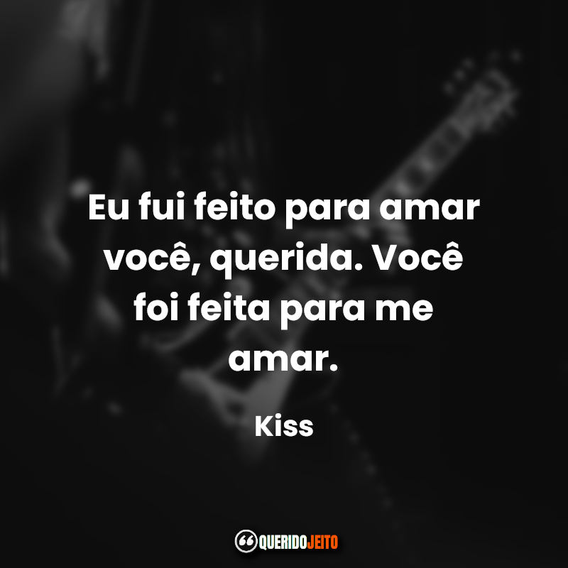“Eu fui feito para amar você, querida. Você foi feita para me amar.”