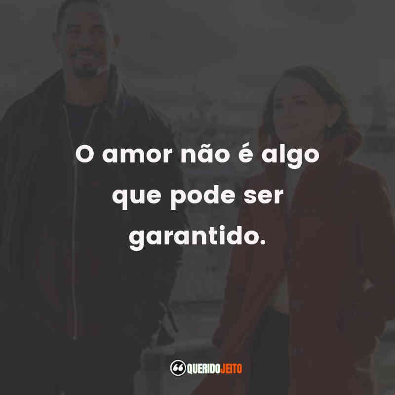 "O amor não é algo que pode ser garantido."