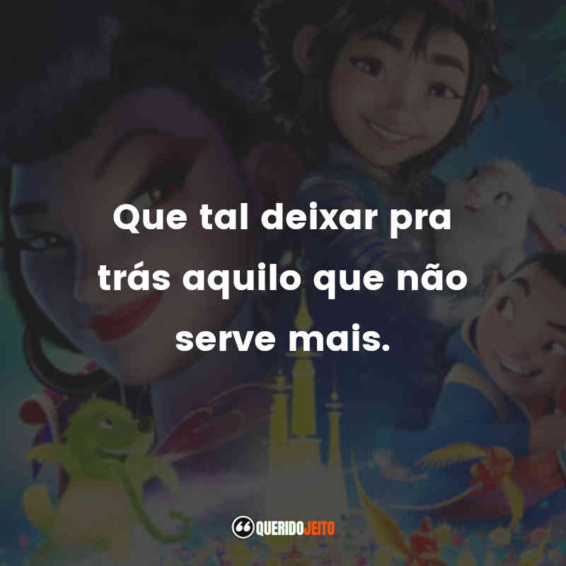 Frases do Filme A Caminho da Lua: Que tal deixar pra trás aquilo que não serve mais.