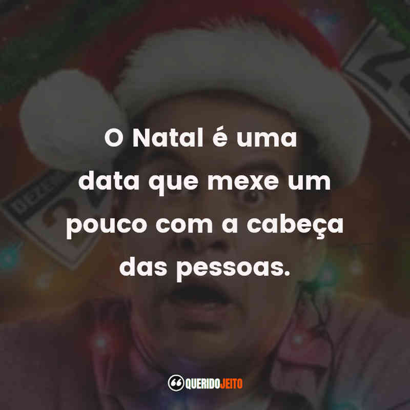 "O Natal é uma data que mexe um pouco com a cabeça das pessoas."