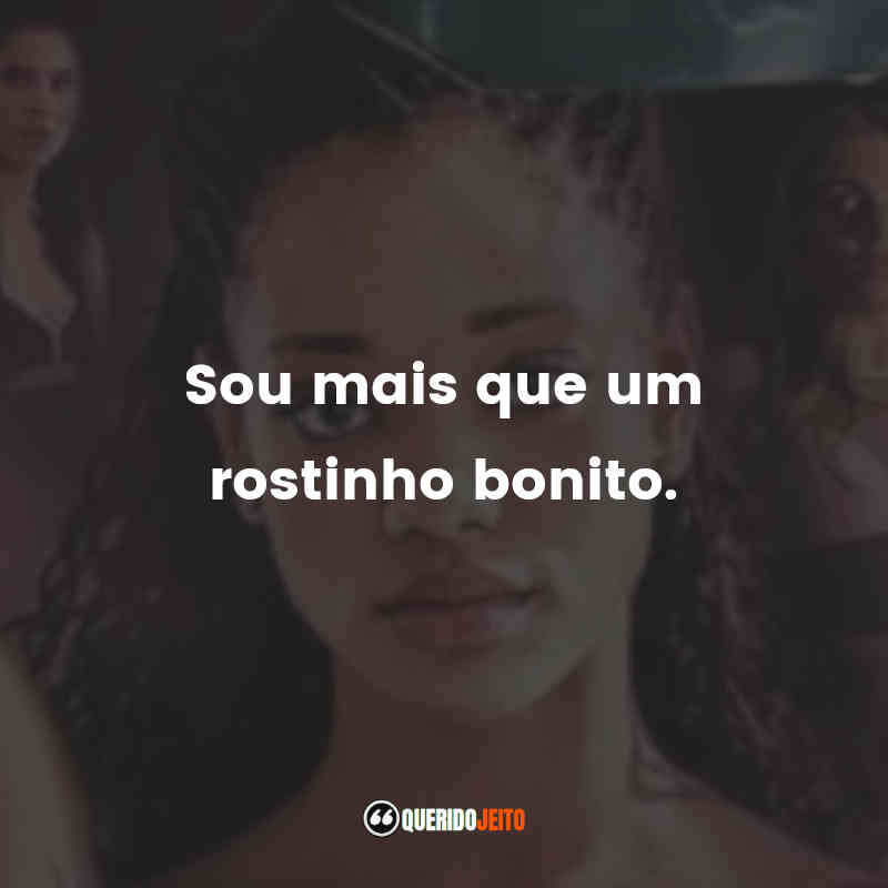 "Sou mais que um rostinho bonito."