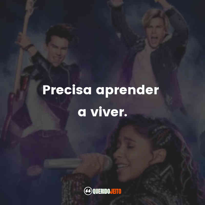 "Precisa aprender a viver."
