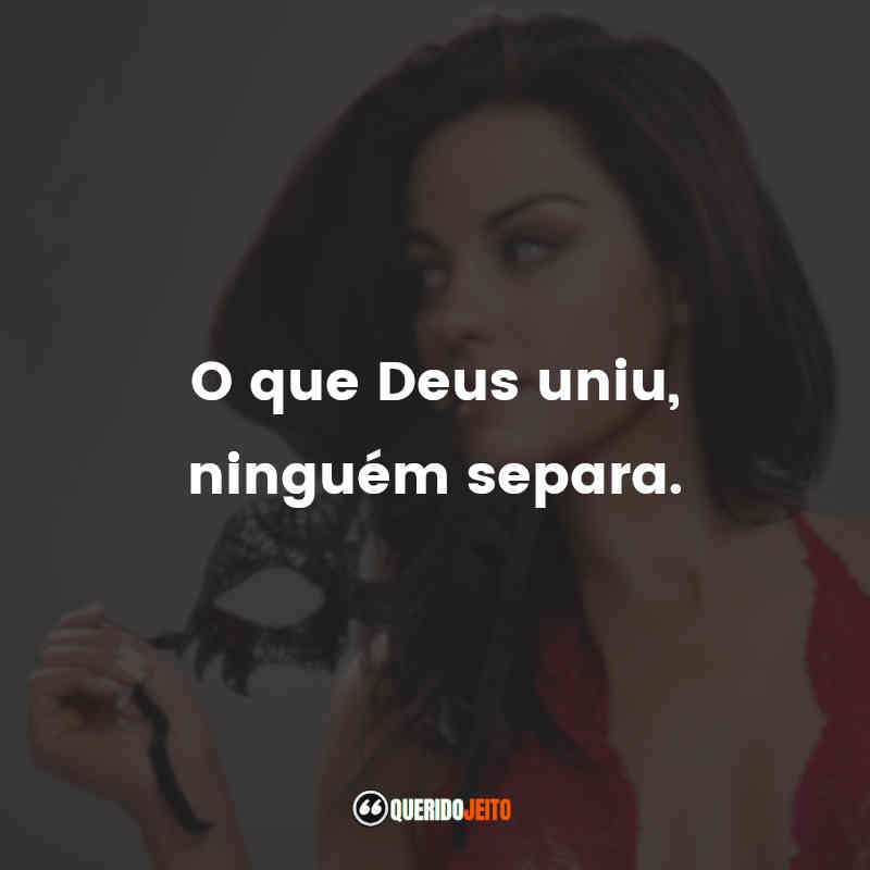 Frases da Série El Juego De Las Llaves: O que Deus uniu, ninguém separa.