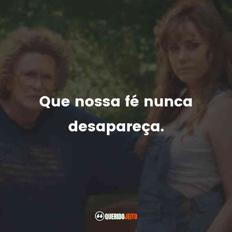 Que nossa fé nunca desapareça. Era uma Vez um Sonho (Filme)