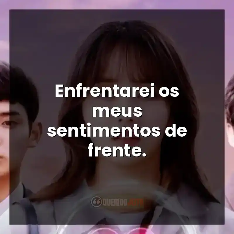 Enfrentarei os meus sentimentos de frente.