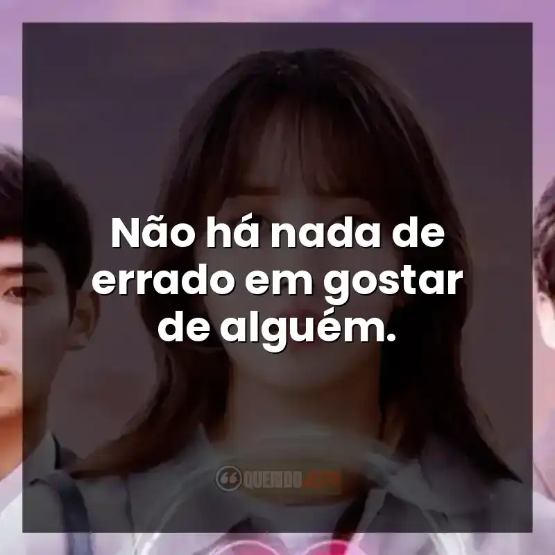 Frases da série Love Alarm: Não há nada de errado em gostar de alguém.