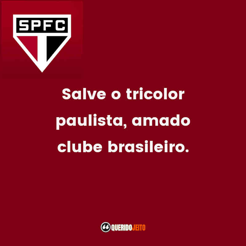 Salve o tricolor paulista, amado clube brasileiro.