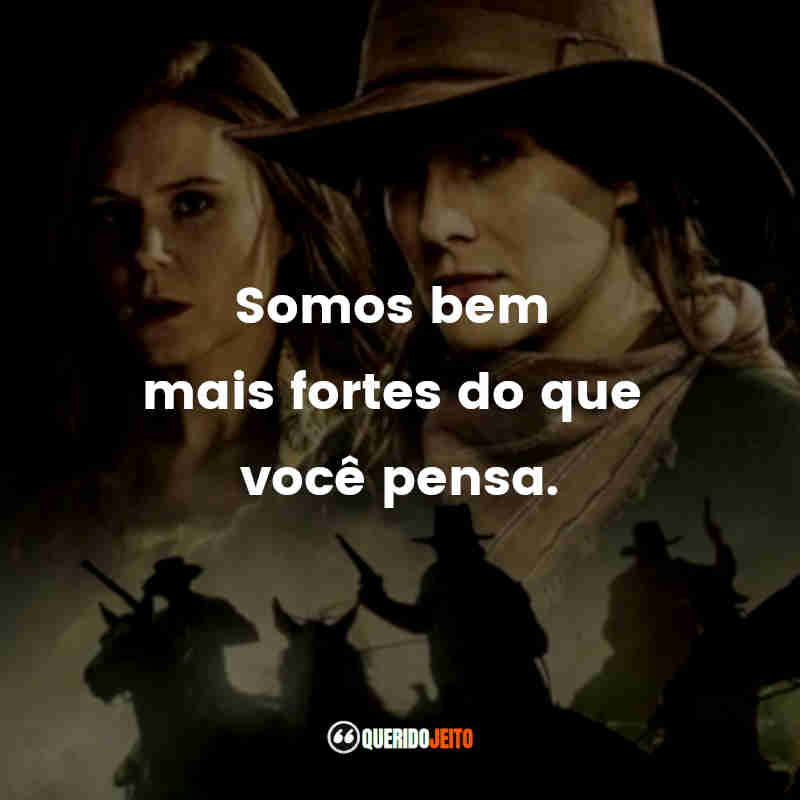 "Somos bem mais fortes do que você pensa."