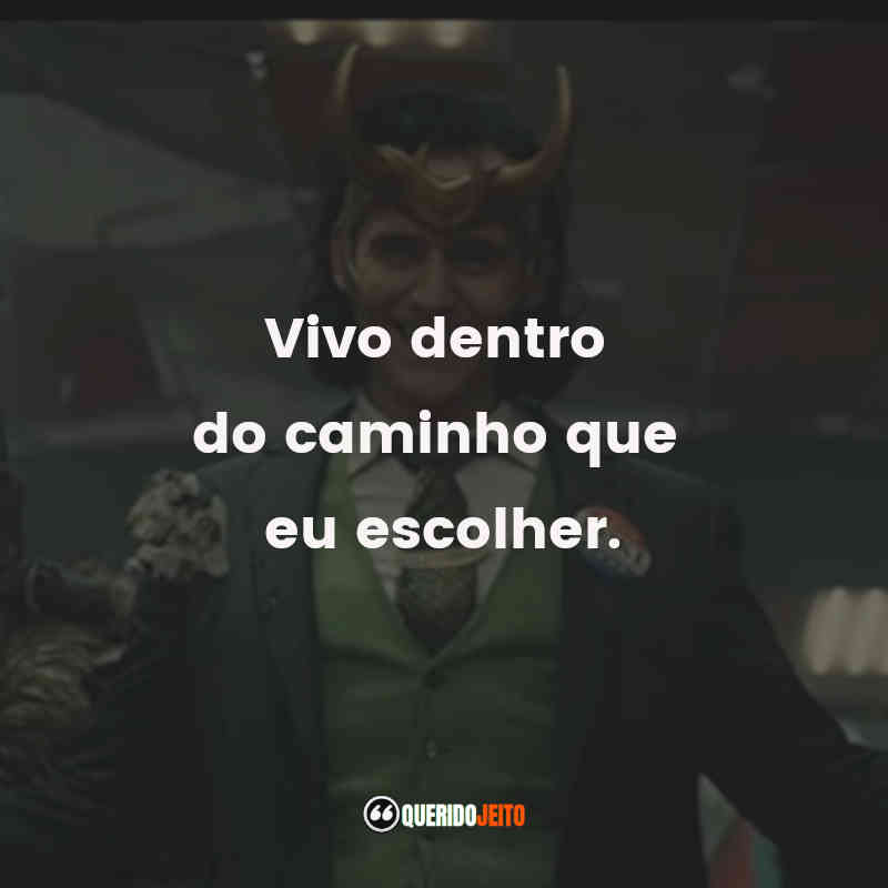 Vivo dentro do caminho que eu escolher. Loki (Série)