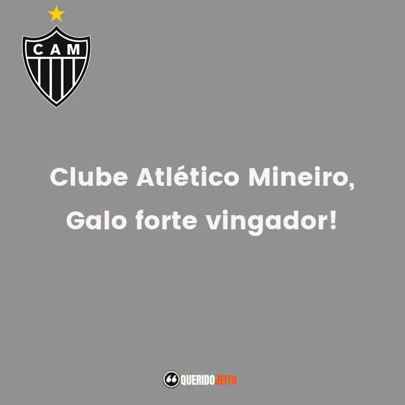 Clube Atlético Mineiro, Galo forte vingador!