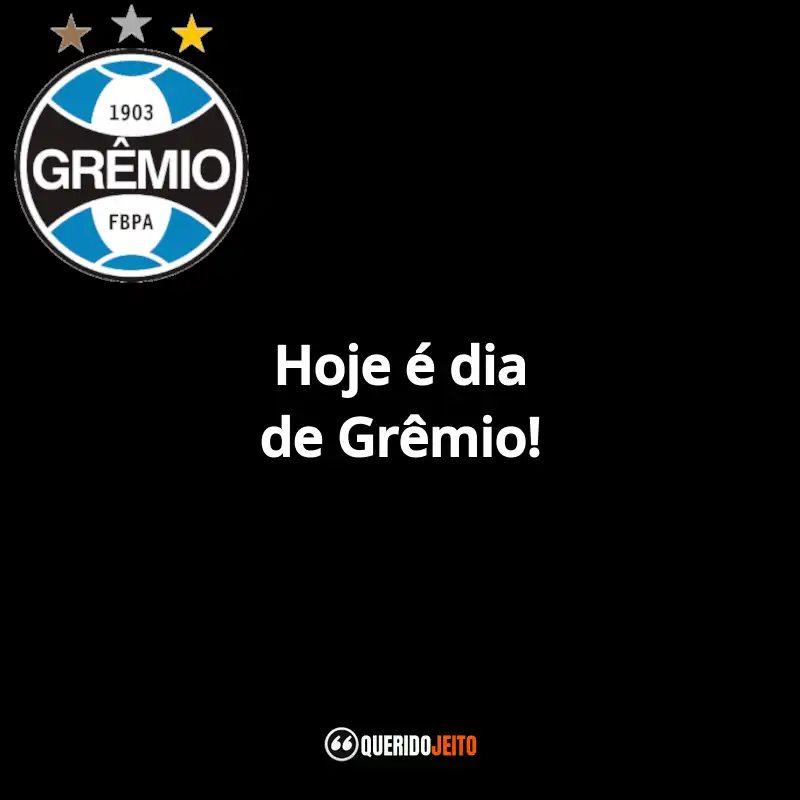 Hoje é dia de Grêmio!