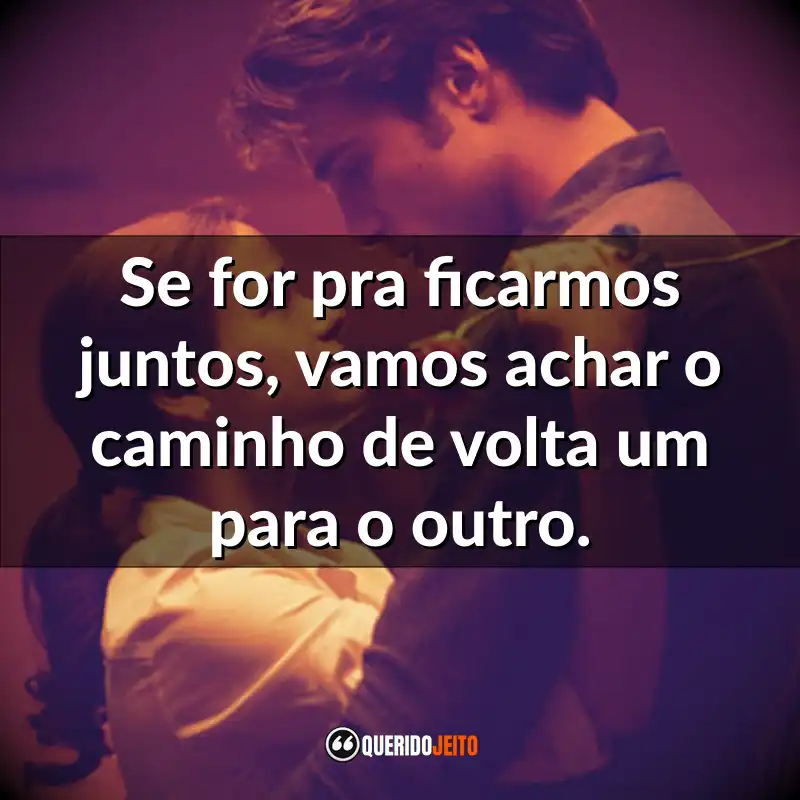 Frases do Filme A Barraca do Beijo 3: Se for pra ficarmos juntos