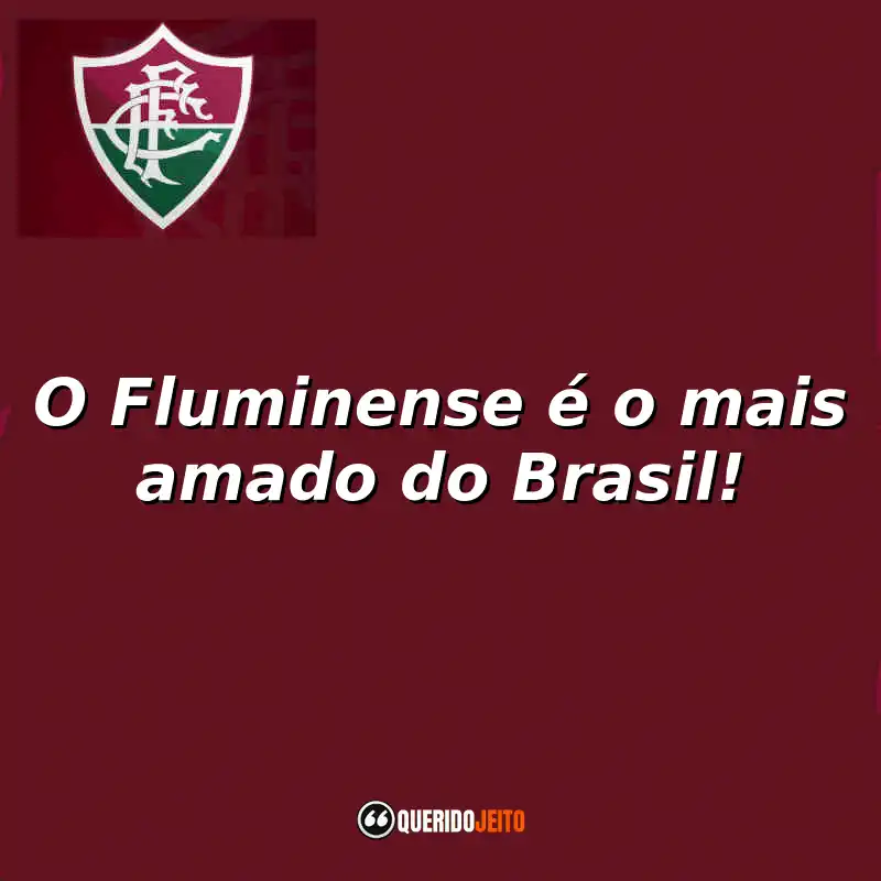 O Fluminense é o mais amado do Brasil!