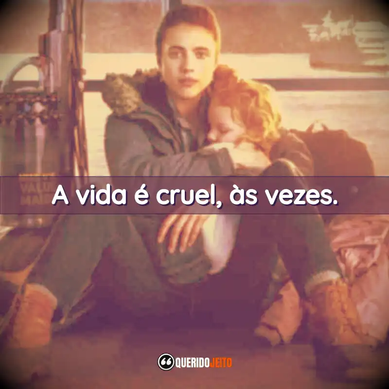 A vida é cruel, às vezes.