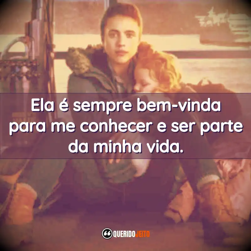 Ela é sempre bem-vinda para me conhecer e ser parte da minha vida.