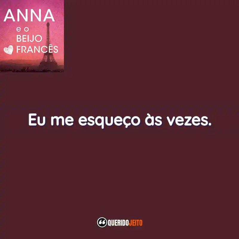 “Eu me esqueço às vezes.” Frases do Livro Anna e o Beijo Francês