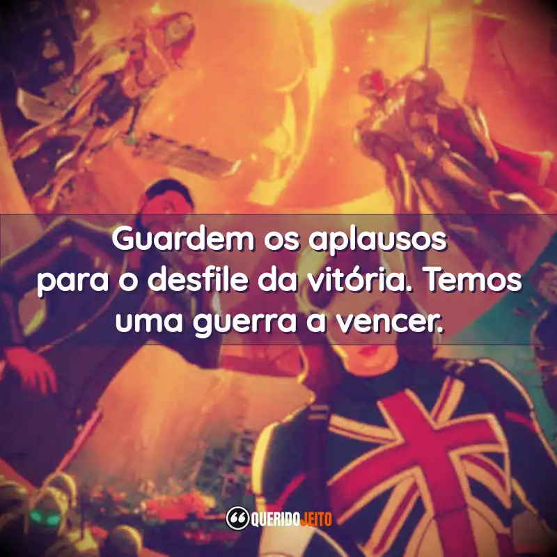 “Guardem os aplausos para o desfile da vitória. Temos uma guerra a vencer.”