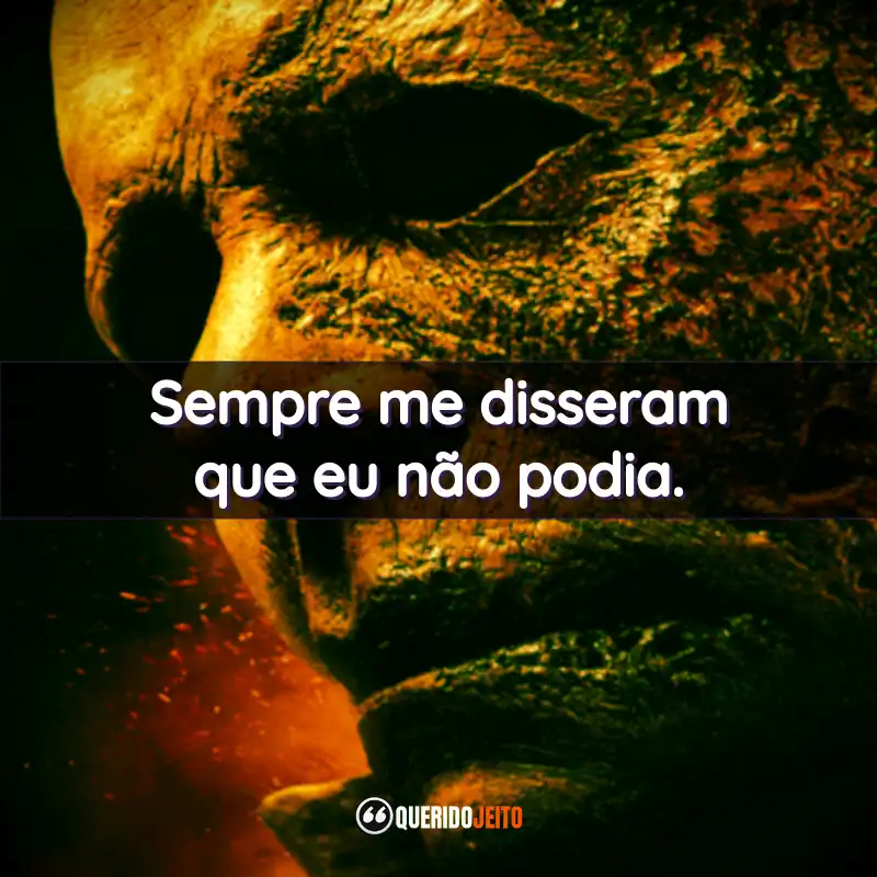 “Sempre me disseram que eu não podia.”