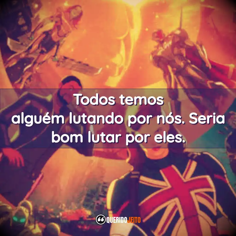 “Todos temos alguém lutando por nós. Seria bom lutar por eles.”