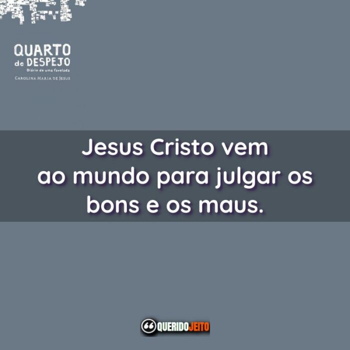 Jesus Cristo vem ao mundo para julgar os bons e os maus.