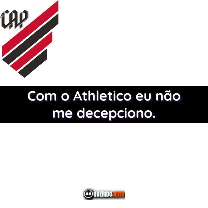 Com o Athletico eu não me decepciono.