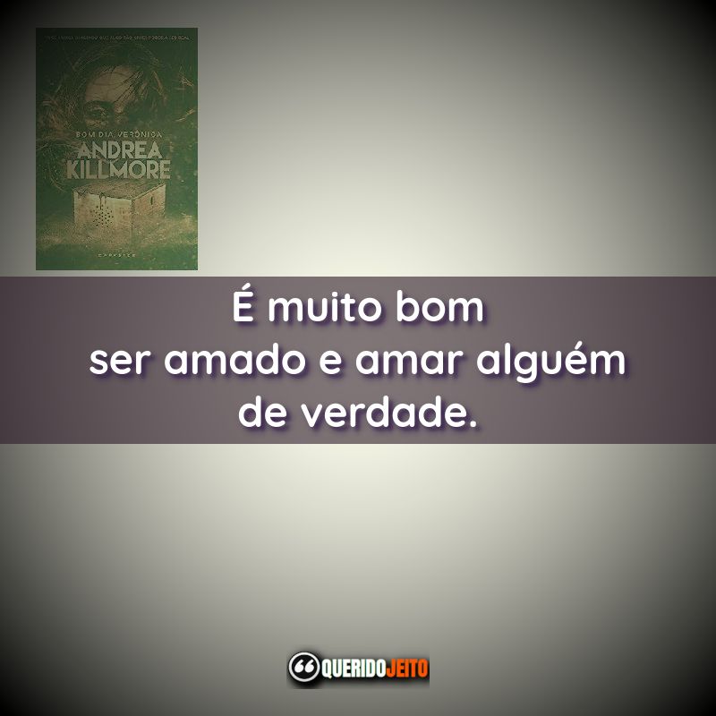 "É muito bom ser amado e amar alguém de verdade."