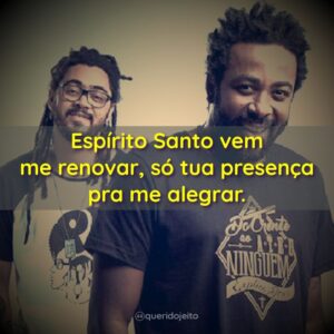 Espírito Santo vem me renovar, só tua presença pra me alegrar.