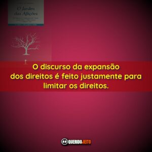 O discurso da expansão dos direitos é feito justamente…