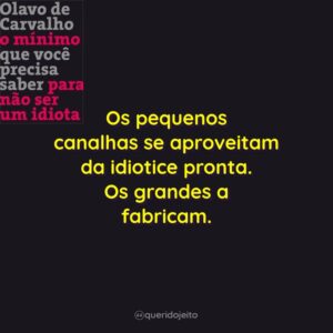 Os pequenos canalhas se aproveitam da idiotice pronta…