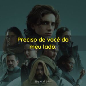 Preciso de você do meu lado.